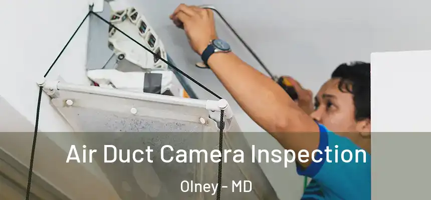 Air Duct Camera Inspection Olney - MD