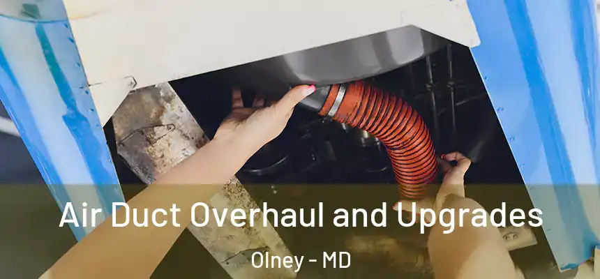  Air Duct Overhaul and Upgrades Olney - MD