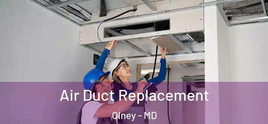  Air Duct Replacement Olney - MD