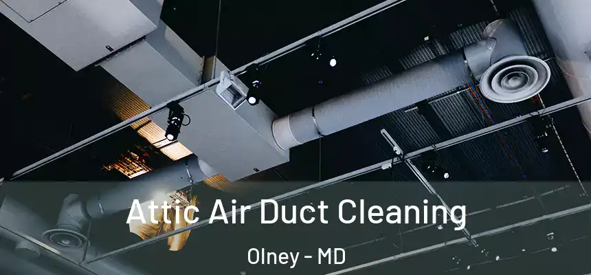  Attic Air Duct Cleaning Olney - MD