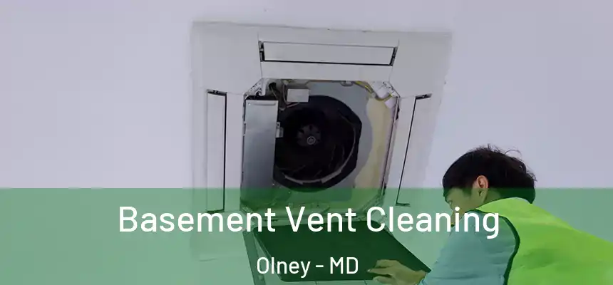  Basement Vent Cleaning Olney - MD
