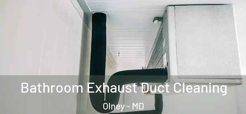  Bathroom Exhaust Duct Cleaning Olney - MD