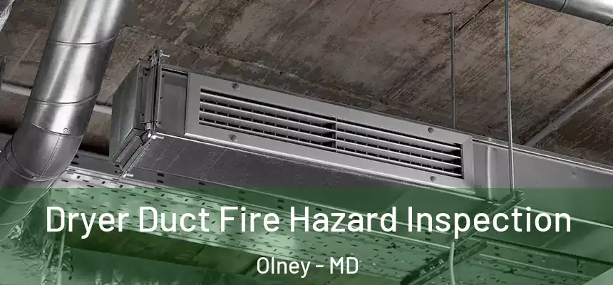  Dryer Duct Fire Hazard Inspection Olney - MD