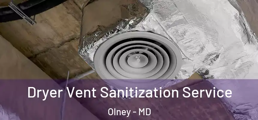 Dryer Vent Sanitization Service Olney - MD