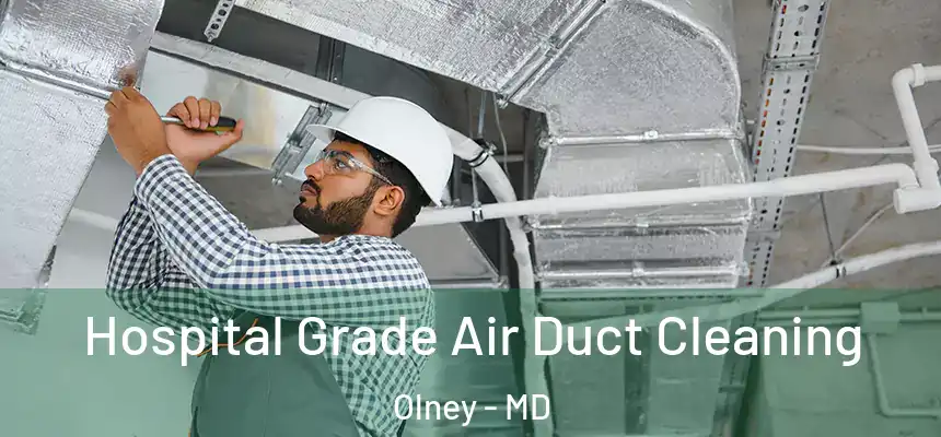 Hospital Grade Air Duct Cleaning Olney - MD