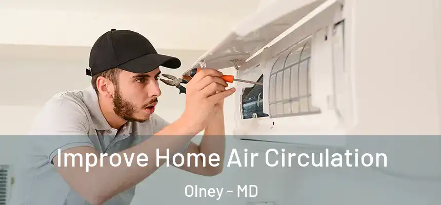 Improve Home Air Circulation Olney - MD