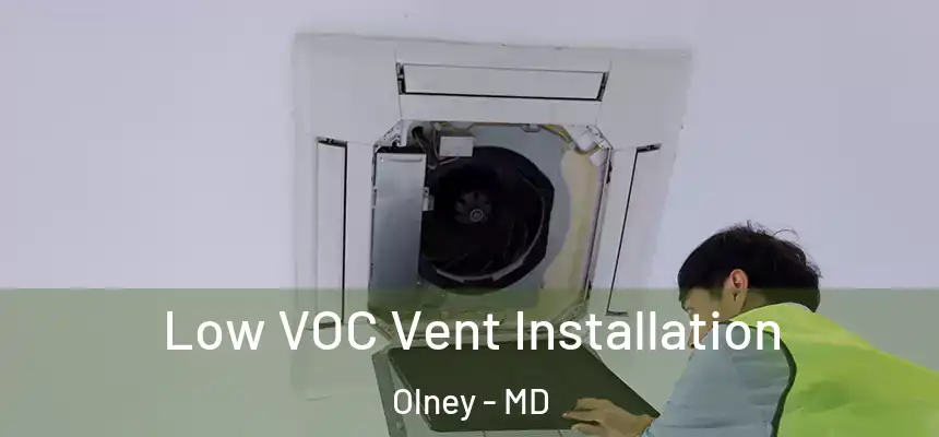 Low VOC Vent Installation Olney - MD
