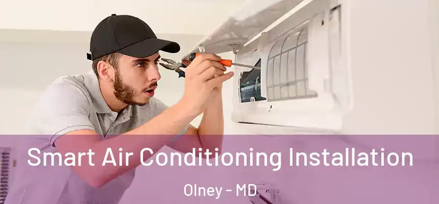  Smart Air Conditioning Installation Olney - MD